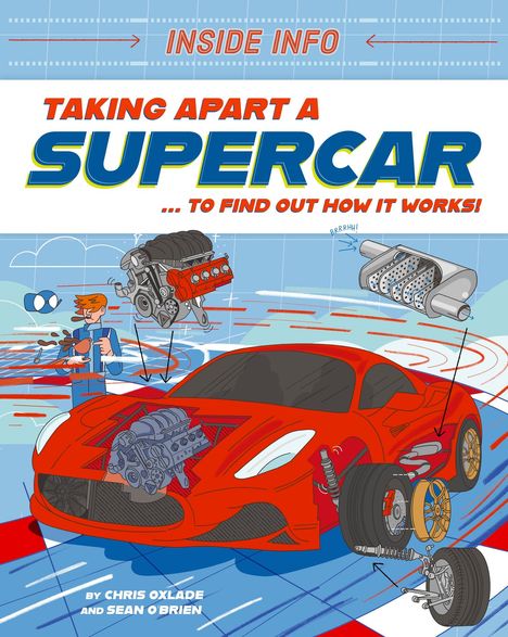 Chris Oxlade: Inside Info: Taking Apart a Supercar, Buch