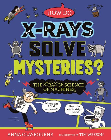 Anna Claybourne: Funny Science: How do X-Rays Solve Mysteries? The Strange Science of Machines, Buch