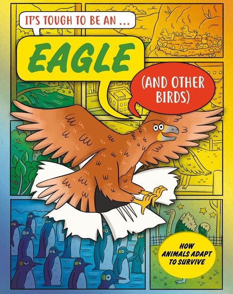 "IT'S TOUGH TO BE AN... EAGLE (AND OTHER BIRDS) HOW ANIMALS ADAPT TO SURVIVE." Illustration: Adler mit bunten Hintergründen.