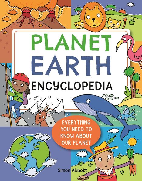 "PLANET EARTH ENCYCLOPEDIA, EVERYTHING YOU NEED TO KNOW ABOUT OUR PLANET." Bunte Illustrationen von Natur und Tieren.