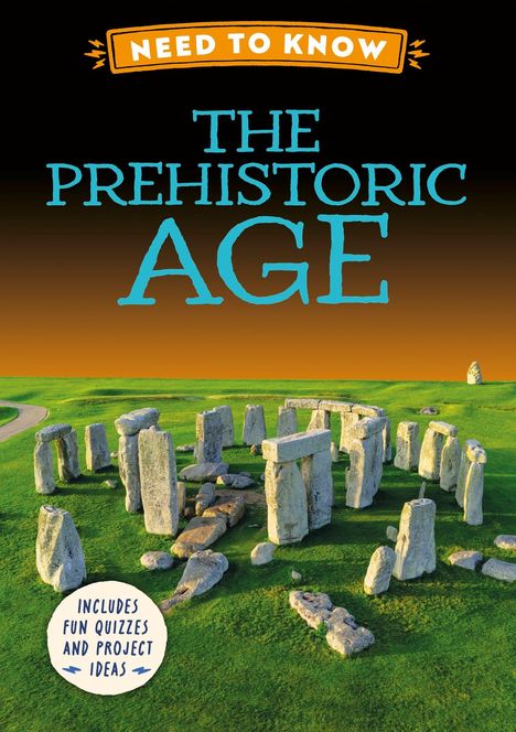 "Need to Know: The Prehistoric Age. Enthält lustige Quiz und Projektideen." Zeigt Stonehenge auf grünem Gras.