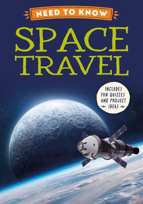 Text: "NEED TO KNOW SPACE TRAVEL", "includes fun quizzes and project ideas." 
Darstellung eines Raumschiffs vor dem Mond.