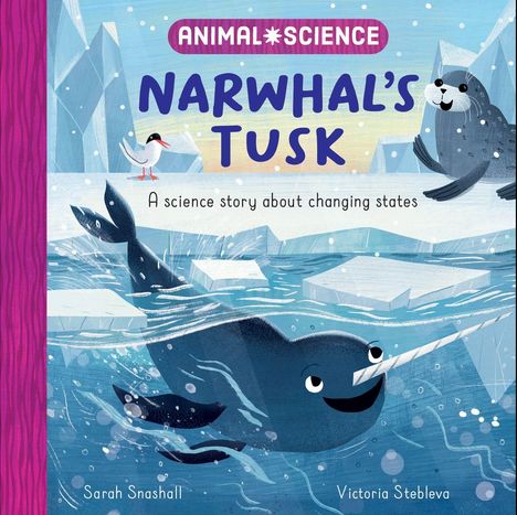 "Animal Science: Narwhal's Tusk. A science story about changing states." Illustrationen von Narwal und Robbe in arktischer Szene.