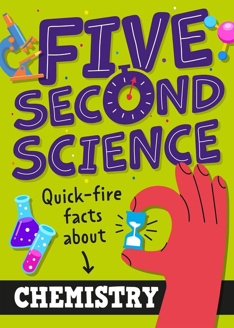 Text: "Five Second Science: Quick-fire facts about Chemistry." Illustration mit Mikroskop und Sanduhr in einer Hand.