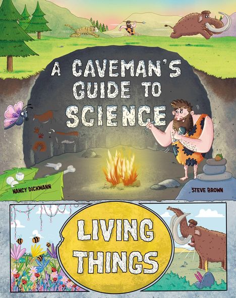 Text: "A Caveman's Guide to Science", "Living Things", "Nancy Dickmann", "Steve Brown".  
Illustration: Steinzeitmensch, Mammut, Feuer, Natur.