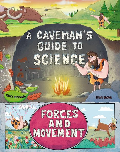 „A Caveman's Guide to Science“, „Nancy Dickmann“, „Steve Brown“. Unten: „Forces and Movement“. Illustration mit Höhlenmenschen, Mammuts, Feuer.