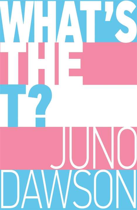 Juno Dawson: What's the T?, Buch