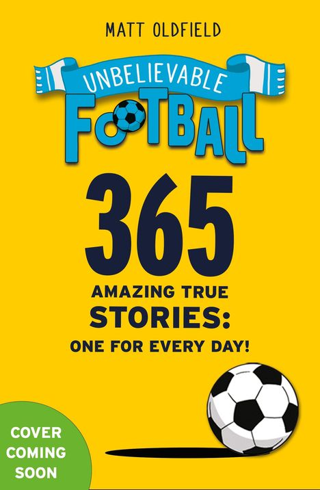 Matt Oldfield: 365 Amazing True Football Stories, Buch