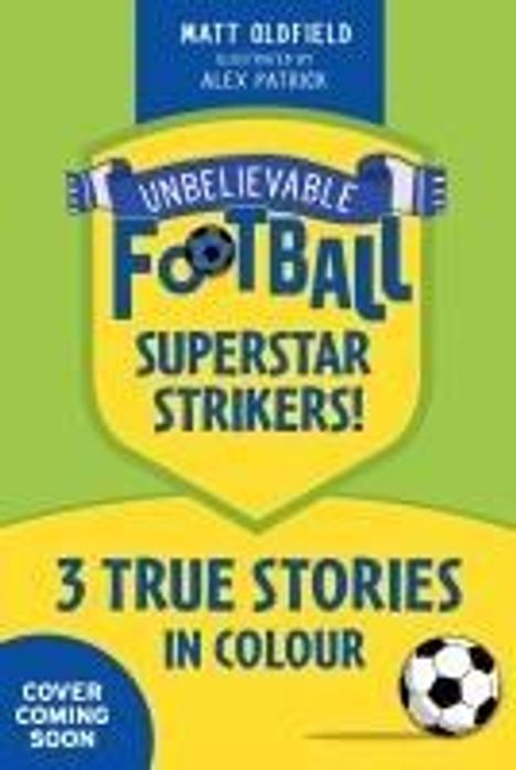 Matt Oldfield: Unbelievable Football Short Colour Stories: The Superstar Strikers, Buch