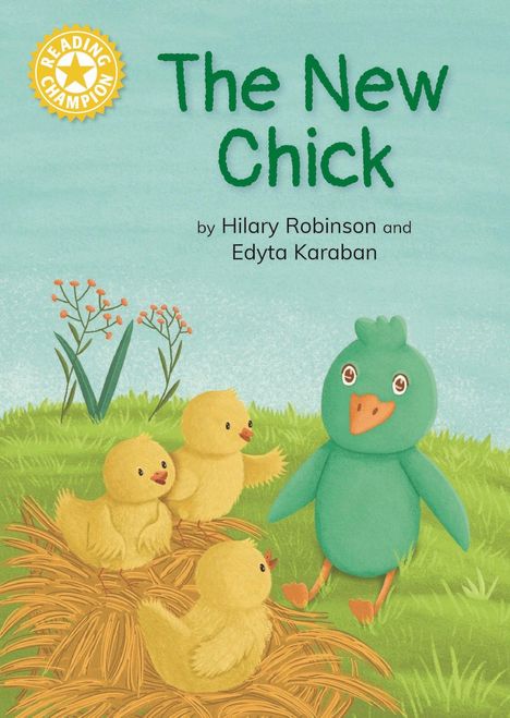"The New Chick" von Hilary Robinson und Edyta Karaban. Illustration: Drei gelbe Küken und ein grüner Vogel auf Gras.