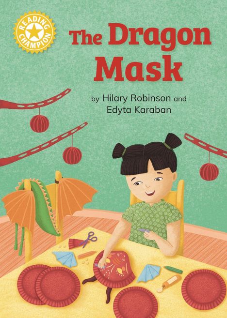 „The Dragon Mask“ von Hilary Robinson und Edyta Karaban. Eine Illustration: Ein Kind bastelt an einem Tisch.