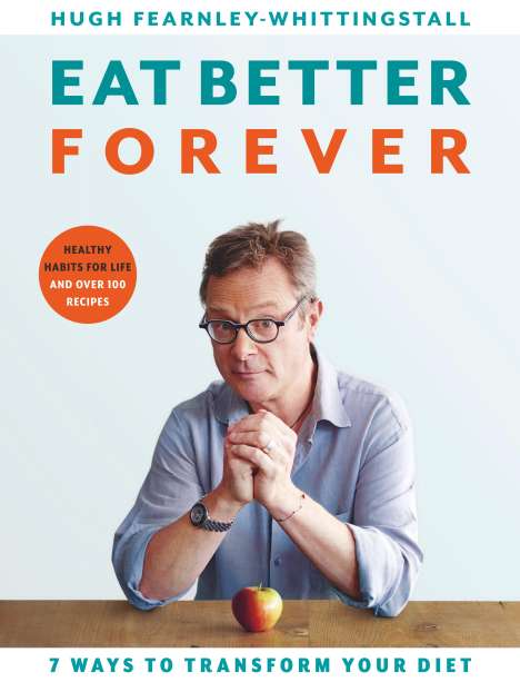 Hugh Fearnley-Whittingstall: Eat Better Forever, Buch