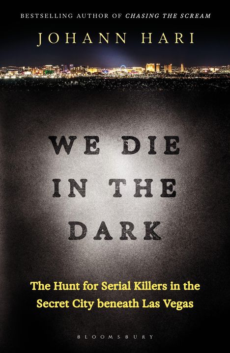 "We Die in the Dark. The Hunt for Serial Killers in the Secret City beneath Las Vegas." Oben ist eine Nachtansicht von Las Vegas.