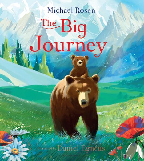 „The Big Journey“ von Michael Rosen, illustriert von Daniel Egnéus. Zwei Bären in Landschaft mit Bergen und Blumen.