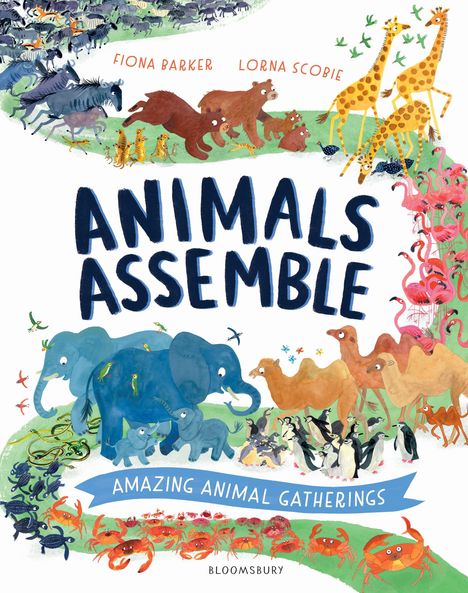 Text: "Fiona Barker, Lorna Scobie, Animals Assemble, Amazing Animal Gatherings, Bloomsbury." Bunte Tiere, illustrativ gruppiert.