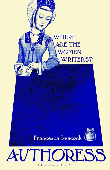 Texte: "WHERE ARE THE WOMEN WRITERS?" - "Francesca Peacock" - "AUTHORESS". Illustration einer Frau mit Brief in Blautönen.