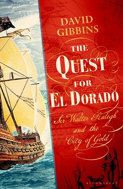Text: "David Gibbins, The Quest for El Dorado, Sir Walter Ralegh and the City of Gold." Illustration: Schiff auf See.