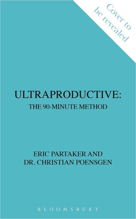 Text: "Cover to be revealed". Titel: "ULTRAPRODUCTIVE: THE 90-MINUTE METHOD". Autoren: Eric Partaker, Dr. Christian Poensgen. Farbe: Blau.