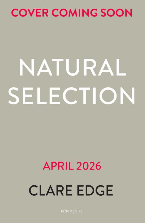 "COVER COMING SOON", "NATURAL SELECTION", "APRIL 2026", "CLARE EDGE", Buchankündigung mit schlichtem Hintergrund.