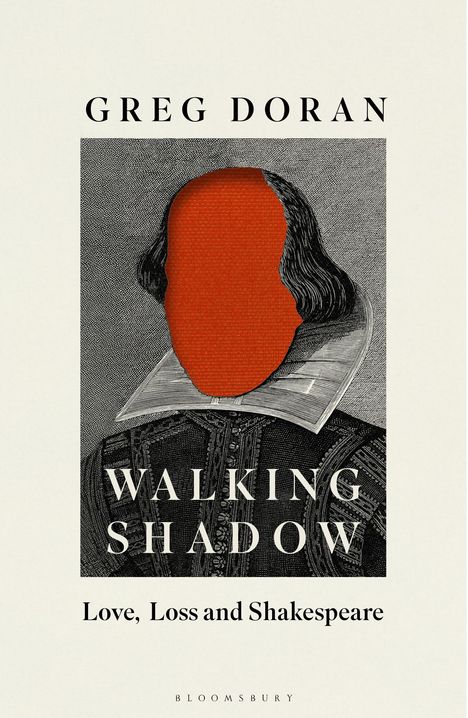Text: "GREG DORAN WALKING SHADOW Love, Loss and Shakespeare BLOOMSBURY". Illustration von Shakespeare mit orangefarbenem Gesicht.