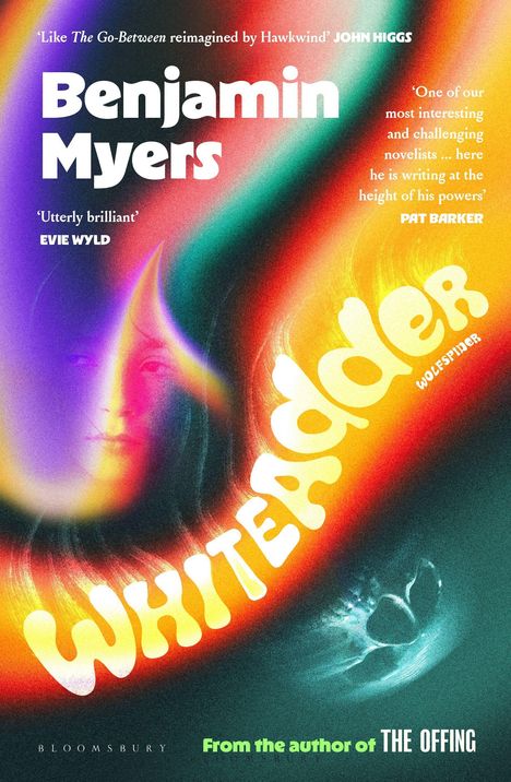 "Whiteadder", "Benjamin Myers", "Wolfspider", "Bloomsbury", "Author of Cuddy". Buntes abstraktes Design mit Gesicht und Lichtspiel.