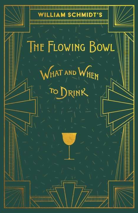 William Schmidt: William Schmidt's The Flowing Bowl - When and What to Drink, Buch