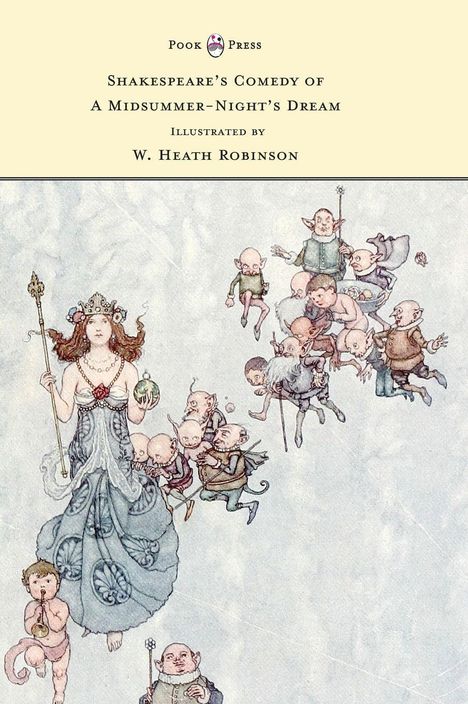 William Shakespeare: Shakespeare's Comedy of A Midsummer-Night's Dream - Illustrated by W. Heath Robinson, Buch