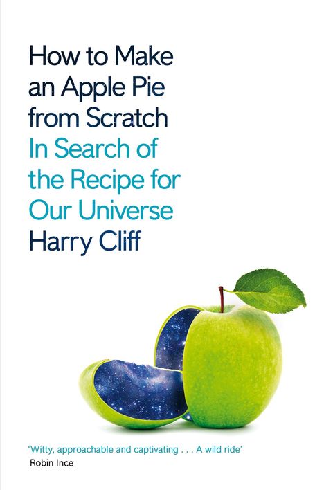 Harry Cliff: How to Make an Apple Pie from Scratch, Buch