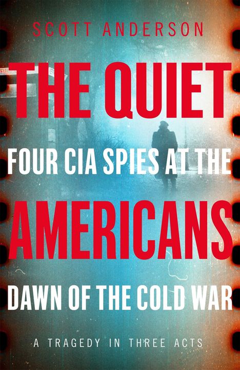 Scott Anderson: Anderson, S: The Quiet Americans, Buch