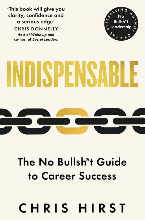 „Indispensable“, ein Zitat von Chris Donnelly, eine Kette in Schwarz und Gold; Autor: Chris Hirst; Guide zu Karrieresuccess.