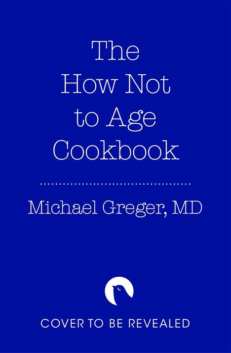 Michael Greger: The How Not to Age Cookbook, Buch