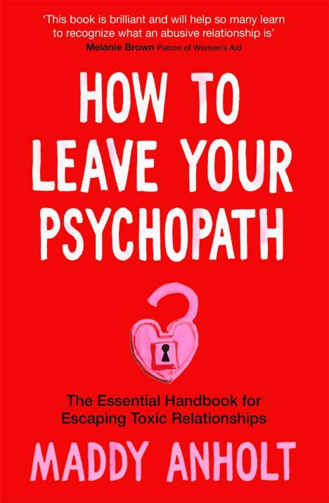 Maddy Anholt: How to Leave Your Psychopath, Buch