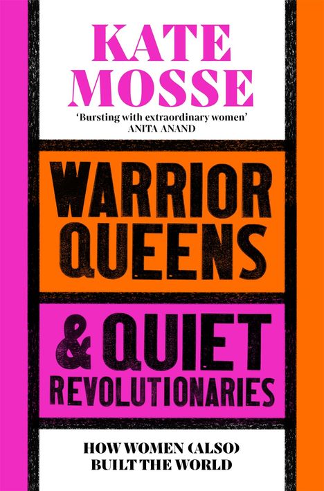 Kate Mosse: Warrior Queens &amp; Quiet Revolutionaries, Buch