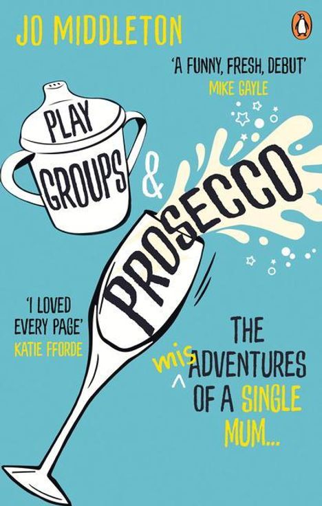 Jo Middleton: Playgroups and Prosecco: The (Mis)Adventures of a Single Mum, Buch