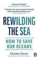 Charles Clover: Rewilding the Sea, Buch
