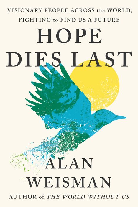 Alan Weisman: Hope Dies Last, Buch