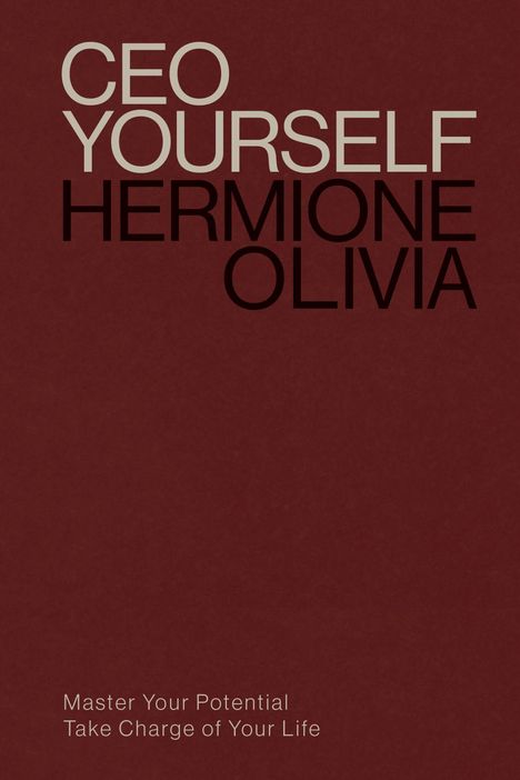 Text: "CEO YOURSELF HERMIONE OLIVIA. Master Your Potential, Take Charge of Your Life." Dunkelroter Hintergrund.