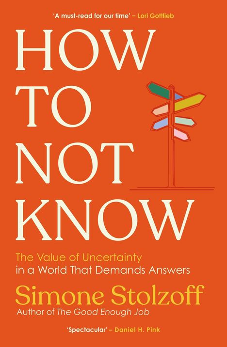 Text: How to Not Know. Untertitel: The Value of Uncertainty in a World That Demands Answers. Farbiges Wegweiser-Symbol.