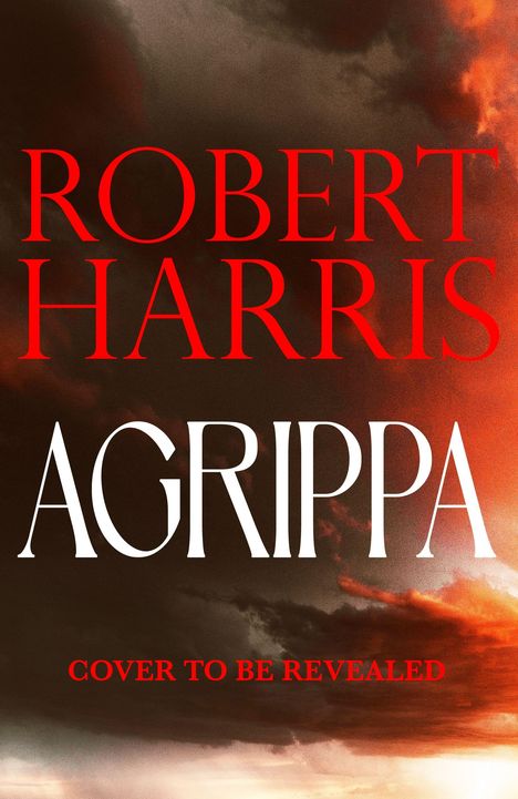 ROBERTO HARRIS, AGRIPPA, COVER TO BE REVEALED. Düsterer Himmel, Wolken in Orange- und Brauntönen.