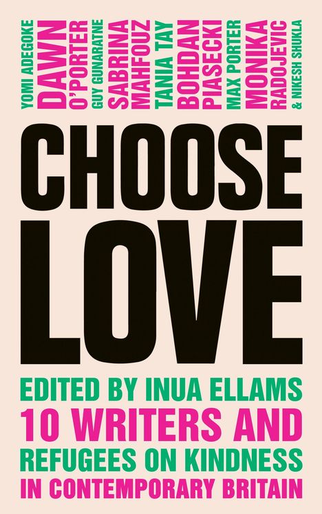 Große schwarze Buchstaben "CHOOSE LOVE" mit farbigen Namen darüber. Text unten nennt Herausgeber Inua Ellams.