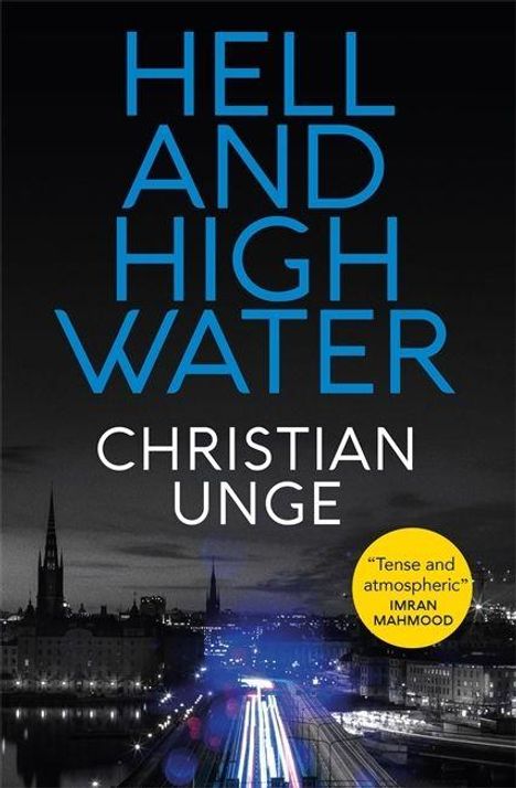 Text: "HELL AND HIGH WATER" und "CHRISTIAN UNGE". Zitat im gelben Kreis: "Tense and atmospheric" von IMRAN MAHMOOD. Schwarz-weiß Stadtbild.