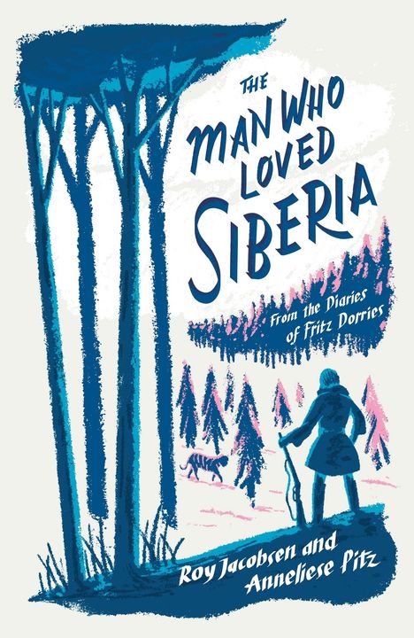 Anneliese Pitz: The Man Who Loved Siberia, Buch