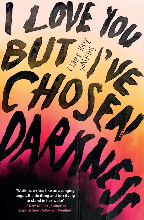Claire Vaye Watkins: I Love You But I've Chosen Darkness, Buch