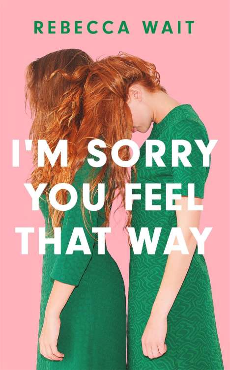 Rebecca Wait: I'm Sorry You Feel That Way, Buch