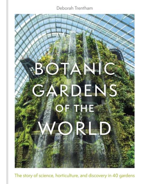 Deborah Trentham: Botanic Gardens of the World, Buch