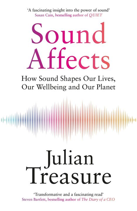 "Sound Affects: How Sound Shapes Our Lives, Our Wellbeing and Our Planet" von Julian Treasure. Farbige Schallwellen.