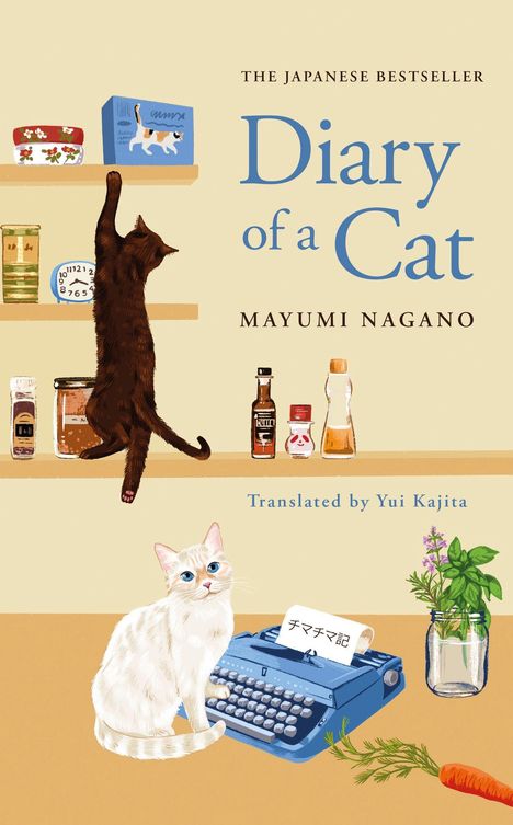 "THE JAPANESE BESTSELLER Diary of a Cat MAYUMI NAGANO Translated by Yui Kajita." Ein Kater greift nach einem Regal.
