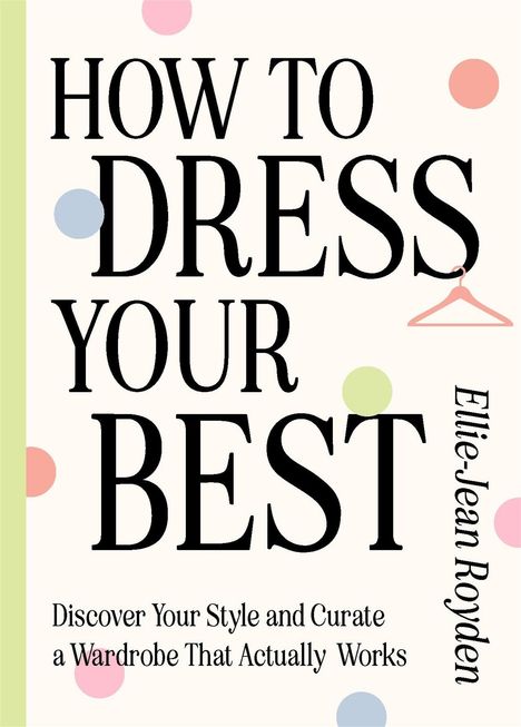 Ellie-Jean Royden: How to Dress Your Best, Buch