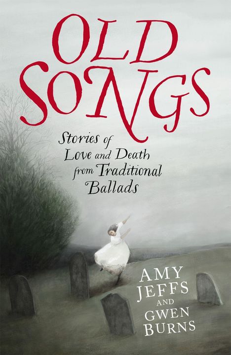 „OLD SONGS: Stories of Love and Death from Traditional Ballads“ steht über einer Tänzerin auf einem nebligen Friedhof.