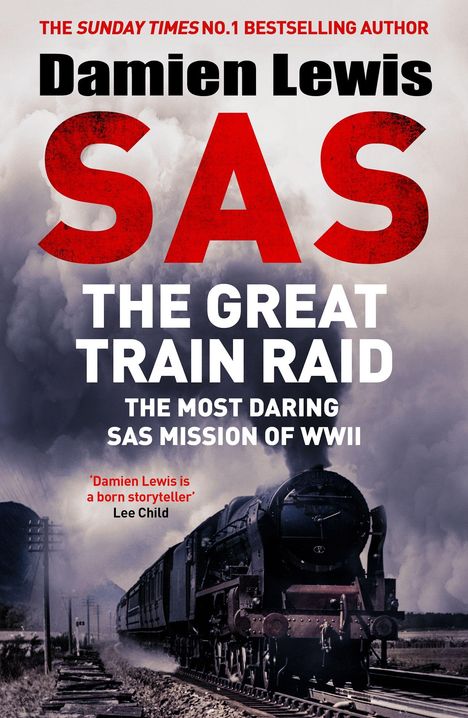 Text: "Damien Lewis, SAS, The Great Train Raid, The Most Daring SAS Mission of WWII." Bild eines fahrenden Dampfzugs in ländlicher Umgebung.